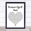 Van Morrison Brown Eyed Girl White Heart Song Lyric Music Wall Art Print