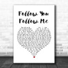 Genesis Follow You Follow Me White Heart Song Lyric Music Wall Art Print