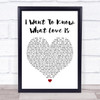 Foreigner I Want To Know What Love Is White Heart Song Lyric Music Wall Art Print