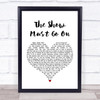 Queen The Show Must Go On White Heart Song Lyric Music Wall Art Print