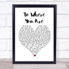 Josh Groban To Where You Are White Heart Song Lyric Music Wall Art Print
