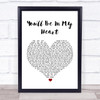 Phil Collins You'll Be In My Heart White Heart Song Lyric Music Wall Art Print