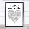 The Chainsmokers Coldplay Something Just Like This White Heart Song Lyric Music Wall Art Print