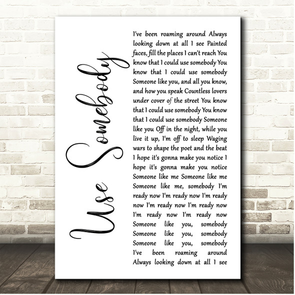 Kings Of Leon Use Somebody White Script Song Lyric Print