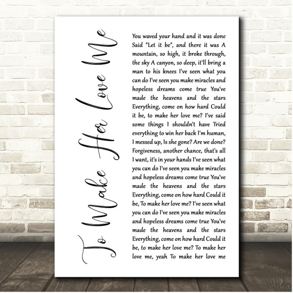 Rascal Flatts To Make Her Love Me White Script Song Lyric Print