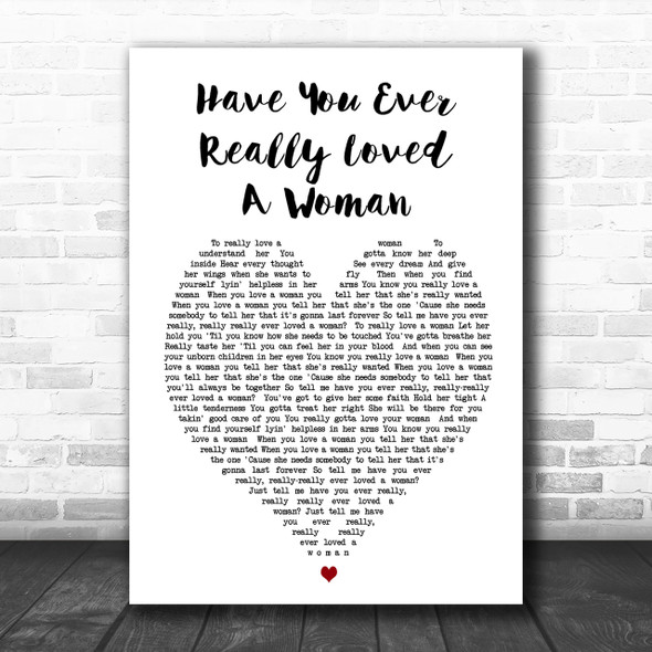 Have You Ever Really Loved A Woman Bryan Adams Heart Song Lyric Music Wall Art Print