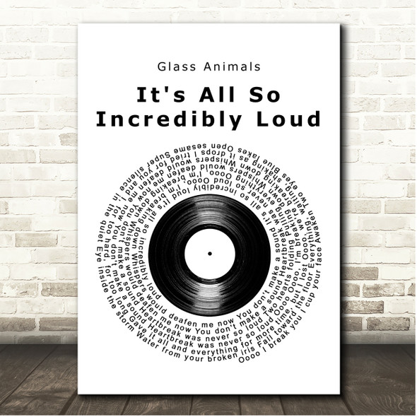 Glass Animals It's All So Incredibly Loud Vinyl Record Song Lyric Print