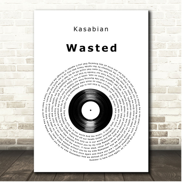 Kasabian Wasted Vinyl Record Song Lyric Print