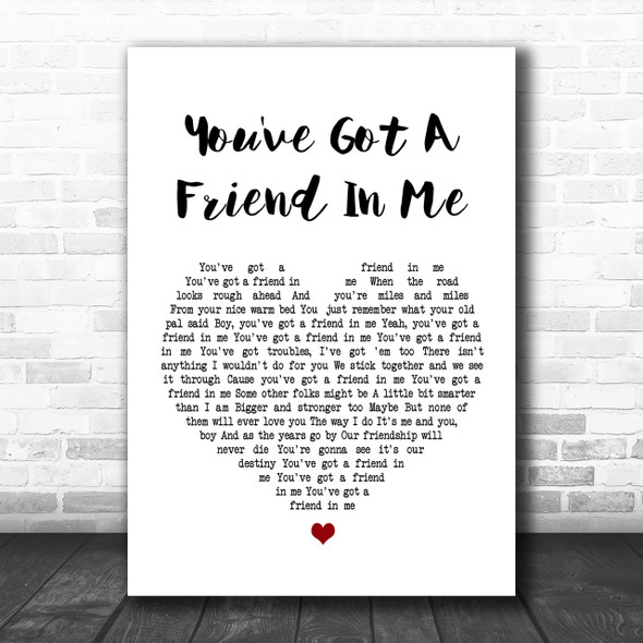 Randy Newman You've Got A Friend In Me White Heart Song Lyric Music Wall Art Print