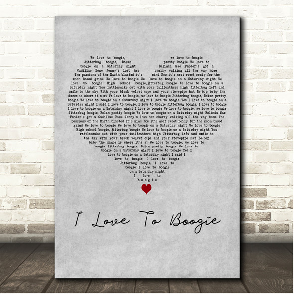 T. Rex I Love To Boogie Grey Heart Song Lyric Print