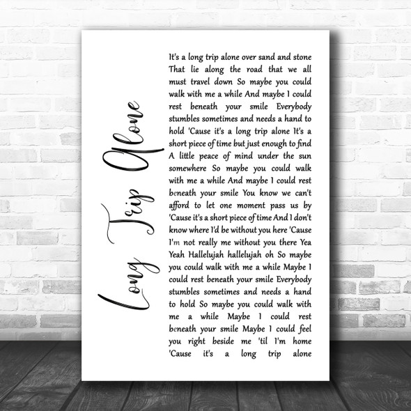 Dierks Bentley Long Trip Alone White Script Song Lyric Music Wall Art Print