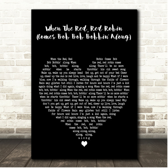 Al Jolson When The Red, Red Robin (Comes Bob Bob Bobbin Along) Black Heart Song Lyric Print