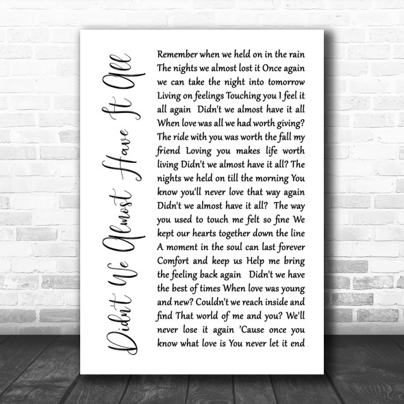 Whitney Houston Didn't We Almost Have It All White Script Song Lyric Music Wall Art Print