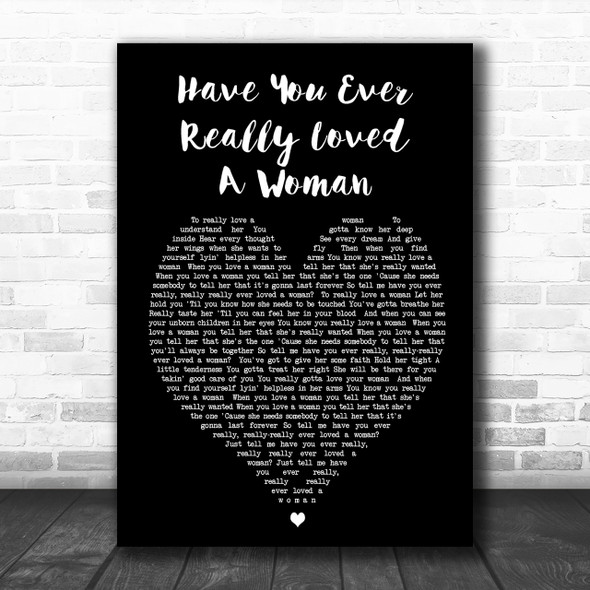 Have You Ever Really Loved A Woman Bryan Adams Black Heart Song Lyric Music Wall Art Print