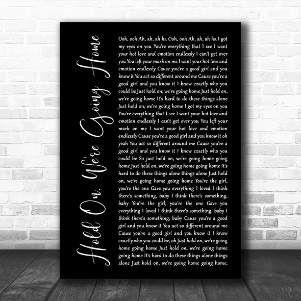 Drake Hold On, We're Going Home Black Script Song Lyric Music Poster Print