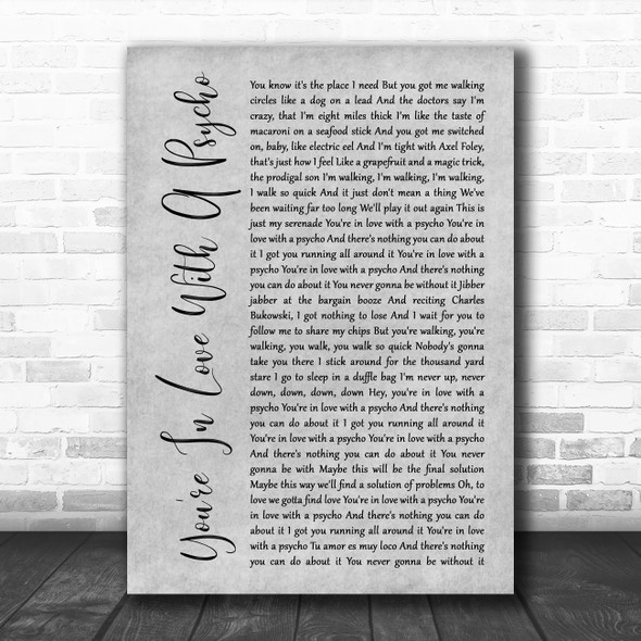 Kasabian You're In Love With A Psycho Rustic Script Grey Song Lyric Quote Print