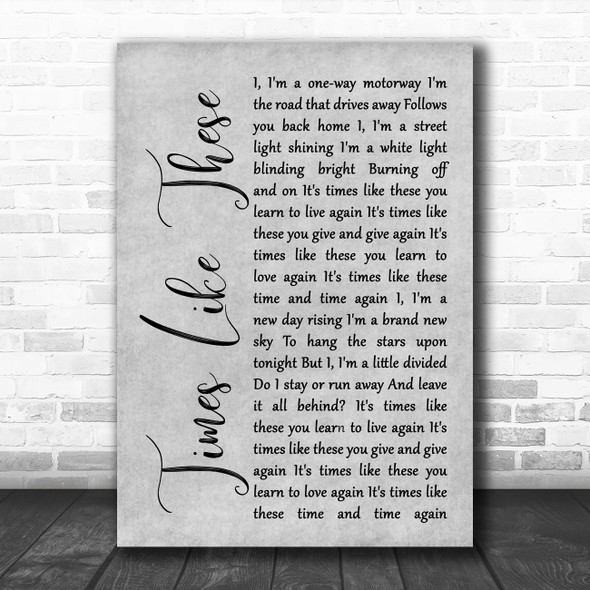 Foo Fighters Times Like These Rustic Script Grey Song Lyric Quote Print