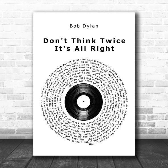Bob Dylan Don't Think Twice It's All Right Vinyl Record Song Lyric Quote Music Print
