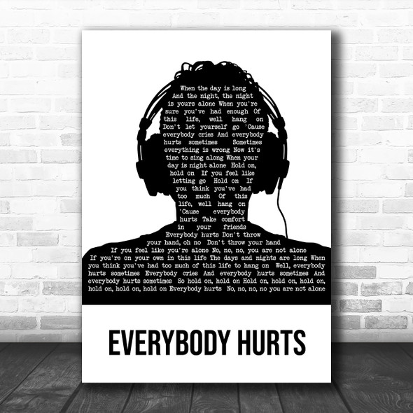 REM Everybody Hurts Black & White Man Headphones Song Lyric Quote Music Print