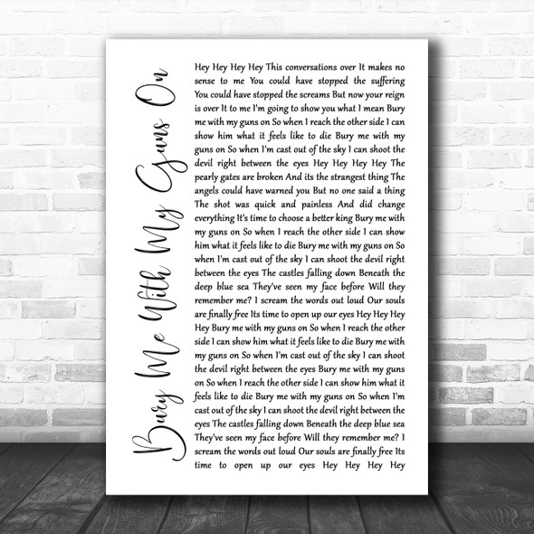 Bobaflex Bury Me With My Guns On White Script Song Lyric Quote Music Print