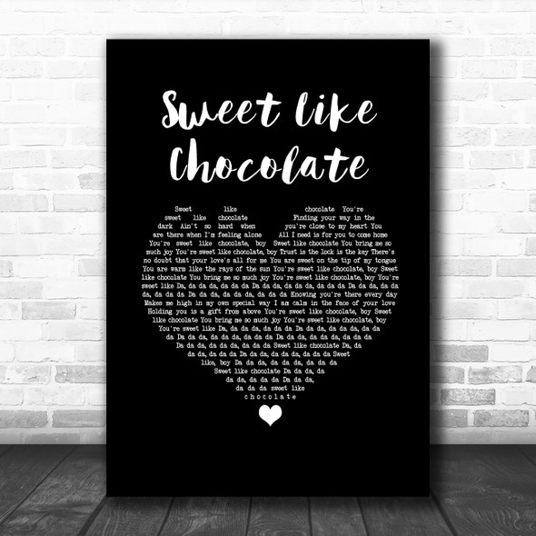 Shanks & Bigfoot Sweet Like Chocolate Black Heart Song Lyric Quote Music Print