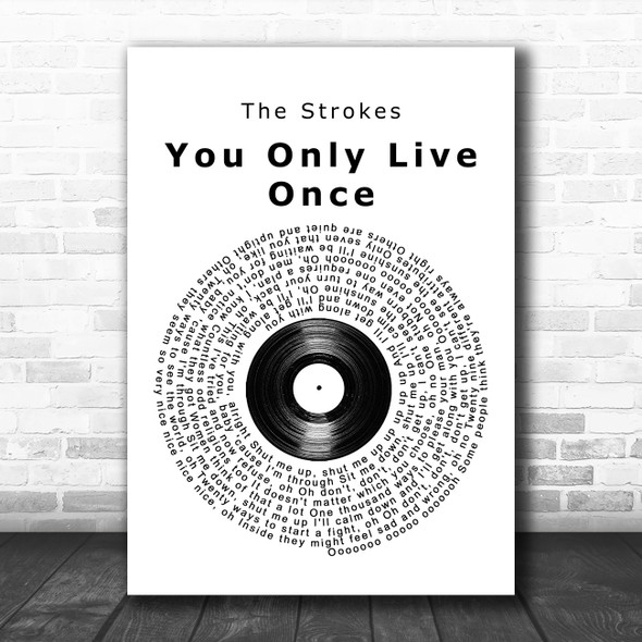 The Strokes You Only Live Once Vinyl Record Song Lyric Quote Music Print