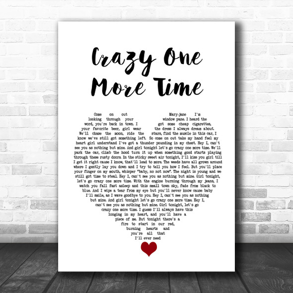 Kip Moore Crazy One More Time White Heart Song Lyric Quote Music Print