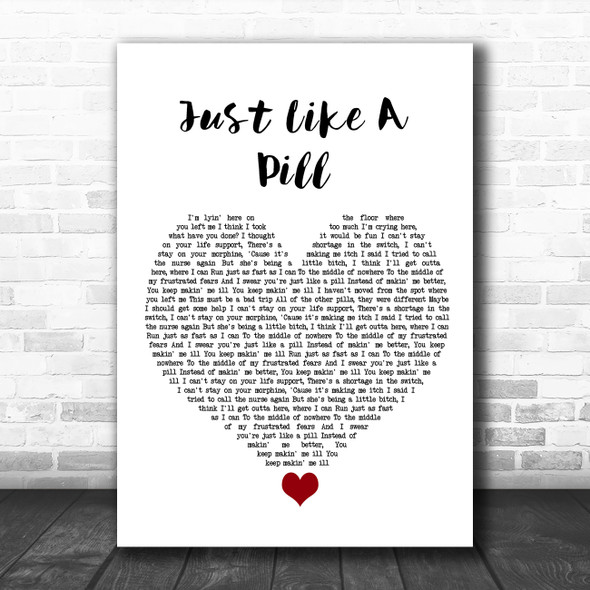 Pink Just Like A Pill White Heart Song Lyric Quote Music Print