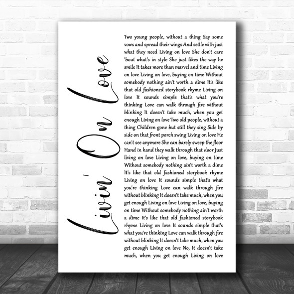 Alan Jackson Livin' On Love White Script Song Lyric Quote Music Print