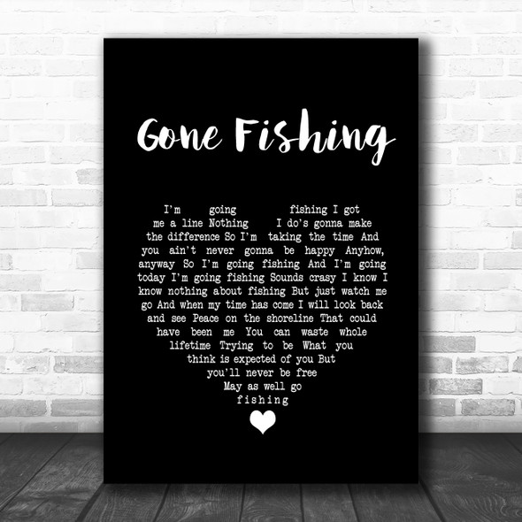 Chris Rea Gone Fishing Black Heart Song Lyric Quote Music Print