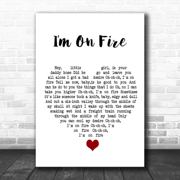 Bruce Springsteen I'm On Fire White Heart Song Lyric Quote Music Print