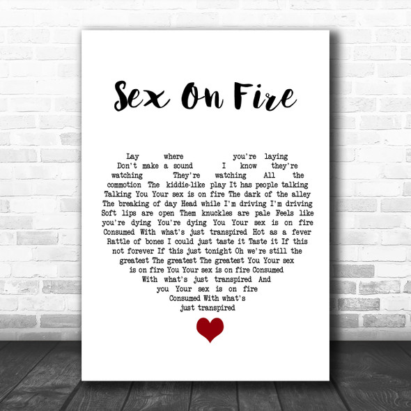 Kings Of Leon Sex On Fire White Heart Song Lyric Quote Music Print