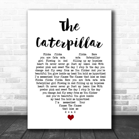 The Cure The Caterpillar White Heart Song Lyric Wall Art Print