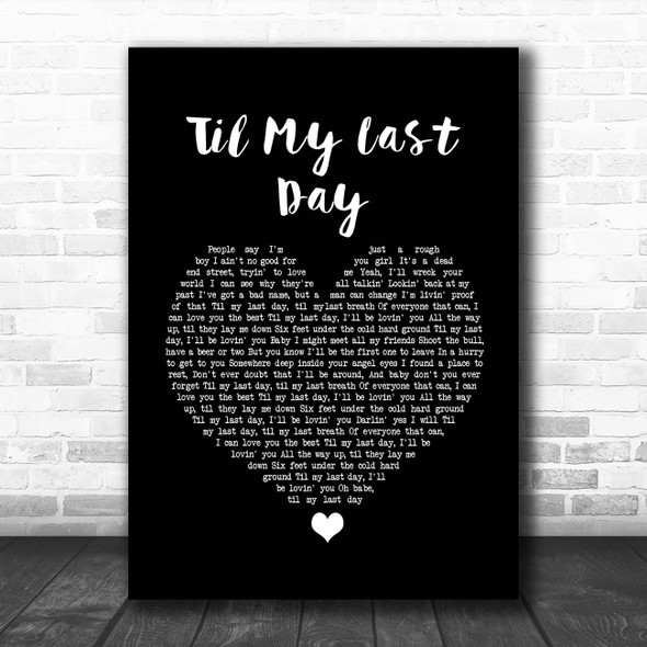 Justin Moore Til My Last Day Black Heart Song Lyric Print