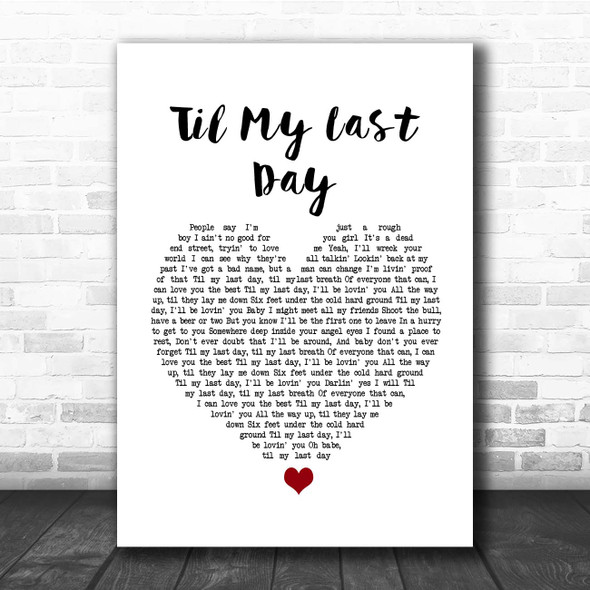 Justin Moore Til My Last Day White Heart Song Lyric Print
