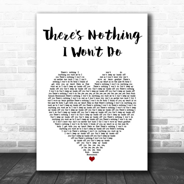 JX There's Nothing I Won't Do White Heart Song Lyric Print