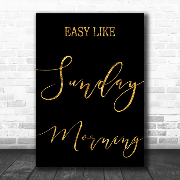 Black & Gold Easy Like Sunday Morning Song Lyric Music Wall Art Print