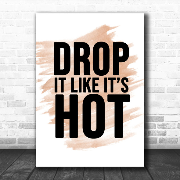 Watercolour Drop It Like Its Hot Song Lyric Music Wall Art Print