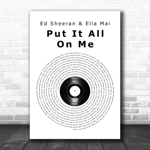 Ed Sheeran & Ella Mai Put It All On Me Vinyl Record Song Lyric Art Print