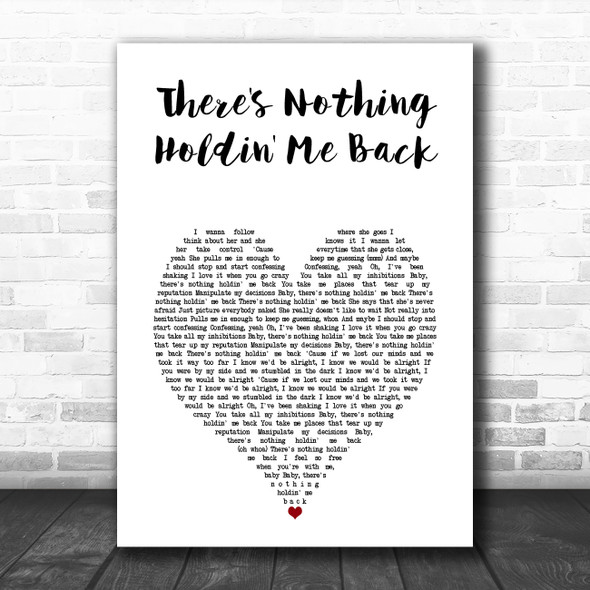 Shawn Mendes There's Nothing Holdin' Me Back White Heart Song Lyric Art Print