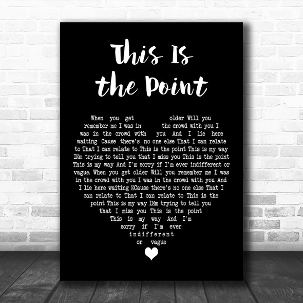 Alex Cornish This Is the Point Black Heart Decorative Wall Art Gift Song Lyric Print
