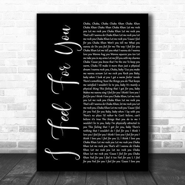 Chaka Khan I Feel For You Black Script Decorative Wall Art Gift Song Lyric Print