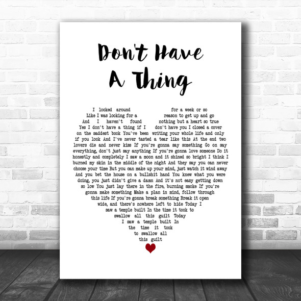 Dan Andriano Don't Have A Thing White Heart Decorative Wall Art Gift Song Lyric Print