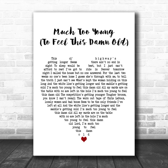 Garth Brooks Much Too Young (To Feel This Damn Old) White Heart Wall Art Gift Song Lyric Print