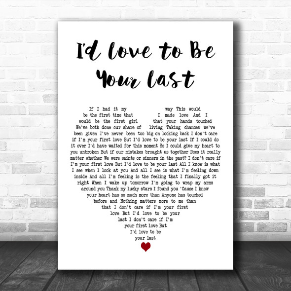 Gretchen Wilson Id Love to Be Your Last White Heart Decorative Wall Art Gift Song Lyric Print