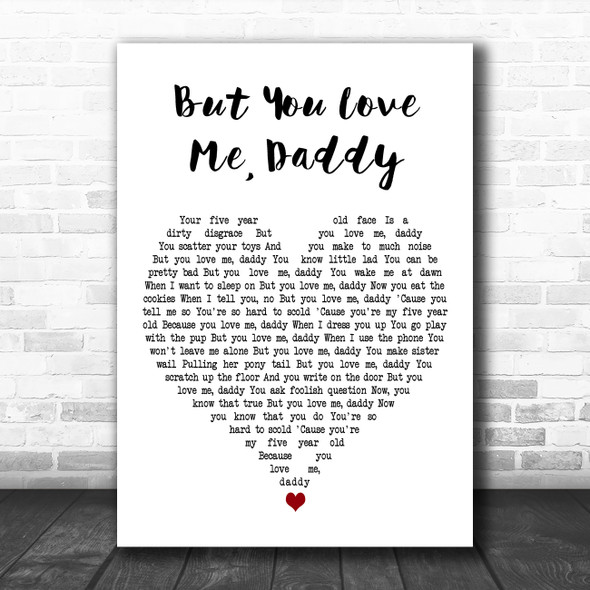 Jim Reeves But You Love Me, Daddy White Heart Decorative Wall Art Gift Song Lyric Print
