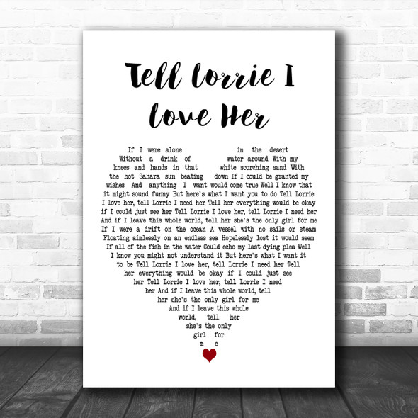 Keith Whitley Tell Lorrie I Love Her White Heart Decorative Wall Art Gift Song Lyric Print