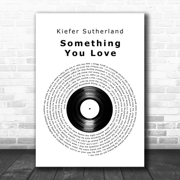 Kiefer Sutherland Something You Love Vinyl Record Decorative Wall Art Gift Song Lyric Print