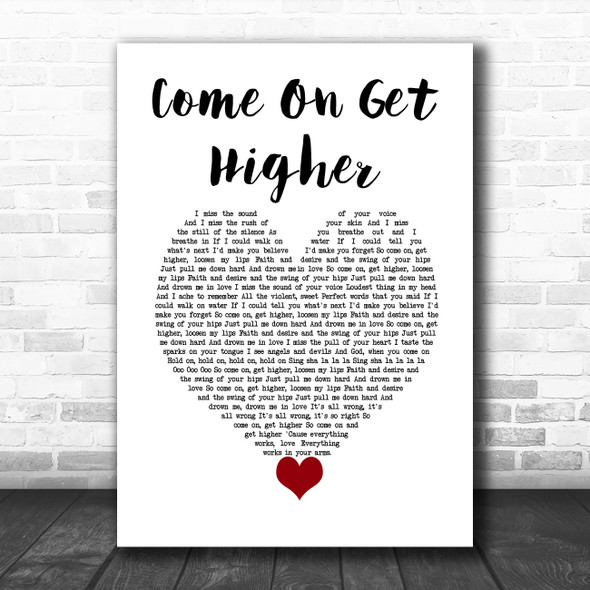 Matt Nathanson Come On Get Higher White Heart Decorative Wall Art Gift Song Lyric Print