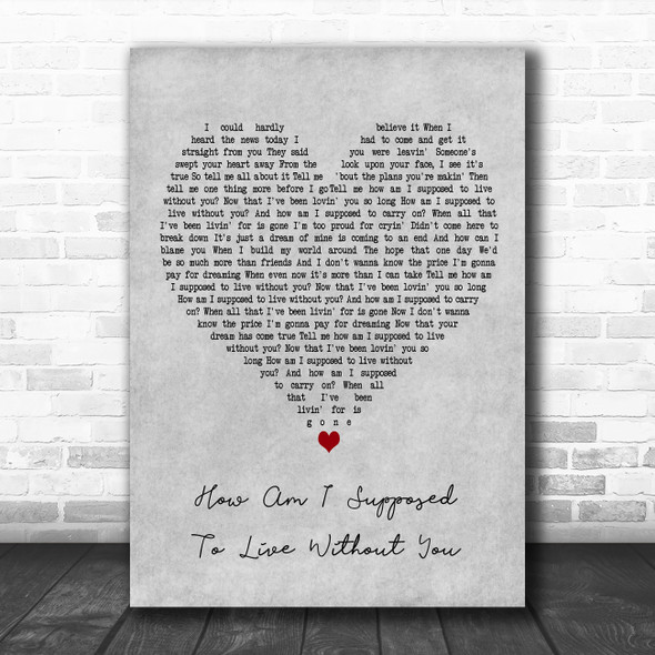 Michael Bolton How Am I Supposed To Live Without You Grey Heart Gift Song Lyric Print